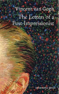 Title: The Letters of a Post-Impressionist, Author: Vincent Van Gogh