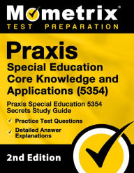 Title: Praxis Special Education Core Knowledge and Applications (5354) - Praxis Special Education 5354 Secrets Study Guide: [2nd Edition], Author: Mometrix