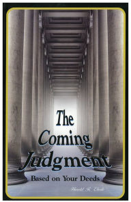 Title: The Coming Judgment Based on Your Deeds, Author: Dr. Harold R. Eberle