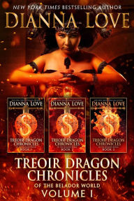 Title: Treoir Dragon Chronicles of the Belador(TM) World: Volume I, Books 1-3, Author: Dianna Love