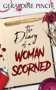 Title: The Diary of a Woman Scorned, Author: Geraldine Pinch