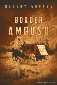 Title: Border Ambush, Author: Melody Groves