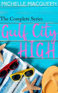 Title: Gulf City High: The Series, Author: Michelle Macqueen