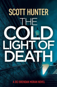Title: The Cold Light of Death, Author: Scott Hunter