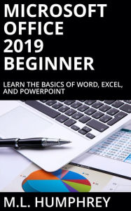 Title: Microsoft Office 2019 Beginner, Author: M. L. Humphrey