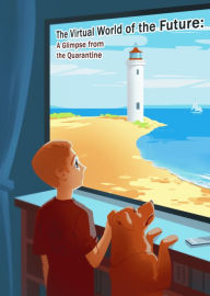 Title: The Virtual World of the Future: A Glimpse from the Quarantine, Author: Evgeny Vsyakikh