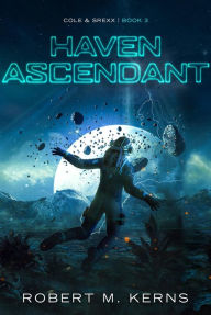 Title: Haven Ascendant, Author: Robert M. Kerns