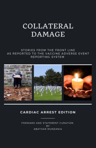 Title: COLLATERAL DAMAGE: Stories from the Front Line: Cardiac Arrest Edition, Author: Abathar Munzania