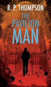 Title: The Pavilion Man, Author: R.P. Thompson