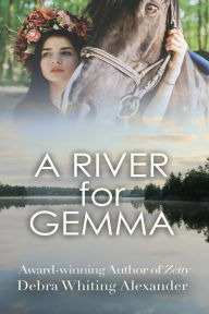 Title: A River for Gemma, Author: Debra Whiting Alexander