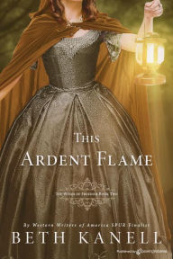 Title: This Ardent Flame, Author: Beth Kanell