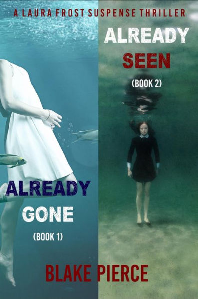 A Laura Frost FBI Suspense Thriller Bundle: Already Gone (#1) and Already Seen (#2)