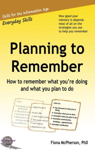 Planning to remember: How to remember what you're doing and what you plan to do