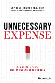 Title: Unnecessary Expense: An Antidote for the Billion Dollar Drug Problem, Author: Charles Theuer