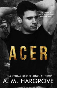 Title: Acer: A Stand-Alone, New Adult, Underworld Crime Romance, Author: A. M. Hargrove