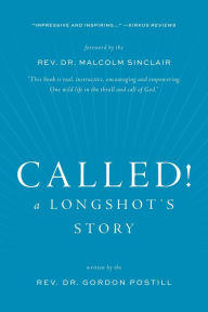 Title: Called! A Longshot's Story, Author: Rev. Dr. Gordon Postill