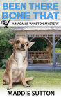 Been There, Bone That: A Naomi & Winston Mystery Book 4