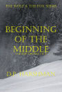 The Wolf & The Fox Series Volume 1 Beginning Of The Middle