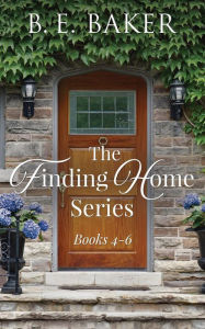 Title: The Finding Home Series Books 4-6, Author: B. E. Baker