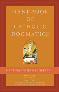 Title: Handbook of Catholic Dogmatics 5.2, Author: Matthias Joseph Scheeben