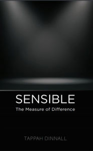 Title: Sensible: The Measure of Difference, Author: Tappah Dinnall