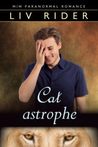 Title: Cat-astrophe, Author: Liv Rider