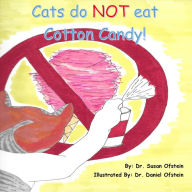 Title: Cats do NOT eat Cotton Candy!, Author: Dr. Dan Ofstein
