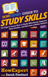 Title: HowExpert Guide to Study Skills: 101 Tips to Learn How to Study Effectively, Improve Your Grades, and Become a Better Student, Author: HowExpert