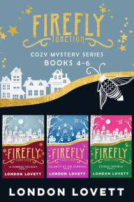 Title: Firefly Junction Cozy Mystery Books 4-6: Box Set (Books 4-6), Author: London Lovett