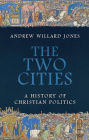 The Two Cities: A History of Christian Politics