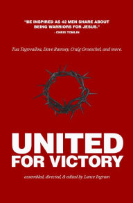 Title: United For Victory: 42 Real Men. 42 Personal Stories. 42 Timeless Truths., Author: Tua Tagovailoa