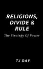 Religions, Divide & Rule: The Strategy Of Power
