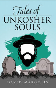Title: Tales of Unkosher Souls, Author: David Margolis