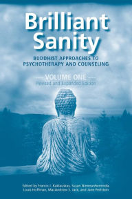 Title: Brilliant Sanity (Volume 1; Revised & Expanded Edition): Buddhist Approaches to Psychotherapy and Counseling, Author: Susan Nimmanheminda