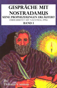 Title: Gespräche mit Nostradamus Seine Prophezeiungen Erläutert (Überarbeitet mit Nachtrag: 1996) Band I, Author: Dolores Cannon