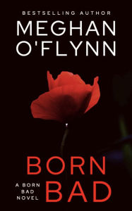 Title: Born Bad: A Serial Killer Crime Thriller (Born Bad # 5), Author: Meghan O'Flynn