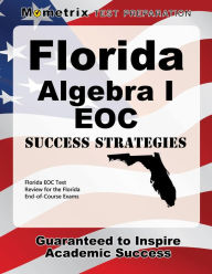 Title: Florida Algebra I EOC Success Strategies Study Guide: Florida EOC Test Review for the Florida End-of-Course Exams, Author: Mometrix