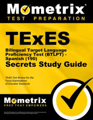Title: TExES Bilingual Target Language Proficiency Test (BTLPT) - Spanish (190) Secrets Study Guide: TExES Test Review for the Texas Examinations of Educator Standards, Author: Mometrix