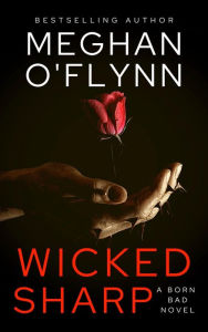 Title: Wicked Sharp: A Serial Killer's Daughter Thriller (Born Bad # 1), Author: Meghan O'Flynn