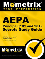 Title: AEPA Principal (181 and 281) Secrets Study Guide: AEPA Test Review for the Arizona Educator Proficiency Assessments, Author: Mometrix