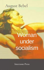 Title: Woman under socialism, Author: August Bebel