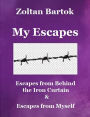 My Escapes: Escapes from Behind the Iron Curtain & Escapes from Myself