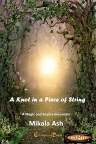 Title: Changeling Encounter: A Knot in a Piece of String, Author: Mikala Ash