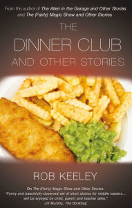 Title: The Dinner Club and Other Stories, Author: Rob Keeley