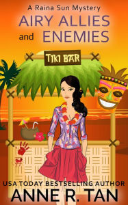 Title: Airy Allies and Enemies (A Raina Sun Mystery, #11): A Chinese Cozy Mystery, Author: Anne R. Tan