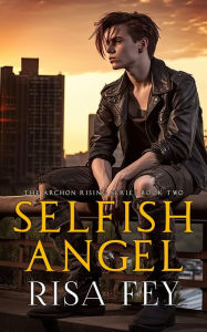 Title: SELFISH ANGEL, Author: Risa Fey