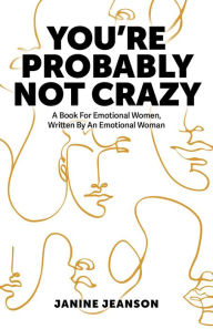 Title: You're Probably Not Crazy, Author: Janine Jeanson