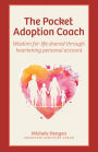 The Pocket Adoption Coach: Wisdom for life shared through heartening personal account
