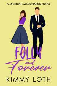 Title: Folly and Forever: A Fake Marriage Romance, Author: Kimmy Loth