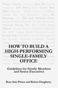 Title: How to Build a High-Performing Single-Family Office, Author: Robert Daugherty